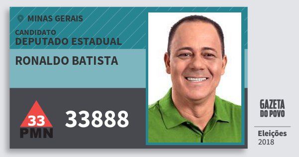 Santinho Ronaldo Batista 33888 (PMN) Deputado Estadual | Minas Gerais | Eleições 2018 Santinho Ronaldo Batista 33888 (PMN) Deputado Estadual | Minas Gerais | Eleições 2018