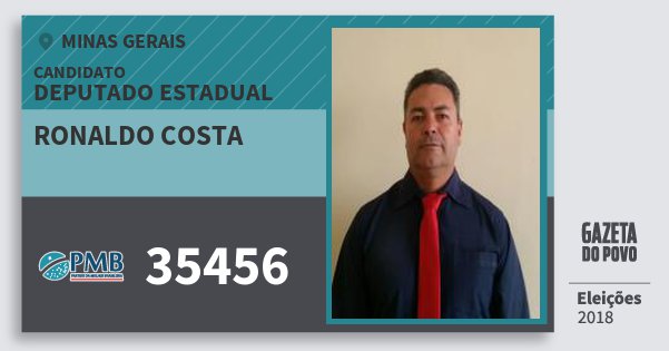 Santinho Ronaldo Costa 35456 (PMB) Deputado Estadual | Minas Gerais | Eleições 2018 Santinho Ronaldo Costa 35456 (PMB) Deputado Estadual | Minas Gerais | Eleições 2018