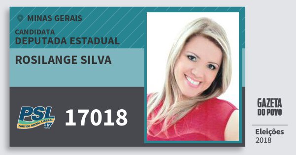 Santinho Rosilange Silva 17018 (PSL) Deputada Estadual | Minas Gerais | Eleições 2018 Santinho Rosilange Silva 17018 (PSL) Deputada Estadual | Minas Gerais | Eleições 2018
