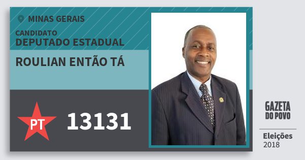 Santinho Roulian Então Tá 13131 (PT) Deputado Estadual | Minas Gerais | Eleições 2018 Santinho Roulian Então Tá 13131 (PT) Deputado Estadual | Minas Gerais | Eleições 2018