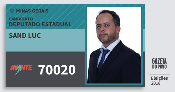 Santinho Sand Luc 70020 (AVANTE) Deputado Estadual | Minas Gerais | Eleições 2018 Santinho Sand Luc 70020 (AVANTE) Deputado Estadual | Minas Gerais | Eleições 2018