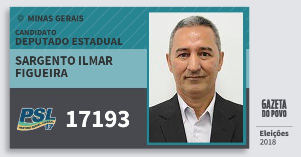 Santinho Sargento Ilmar Figueira 17193 (PSL) Deputado Estadual | Minas Gerais | Eleições 2018 Santinho Sargento Ilmar Figueira 17193 (PSL) Deputado Estadual | Minas Gerais | Eleições 2018