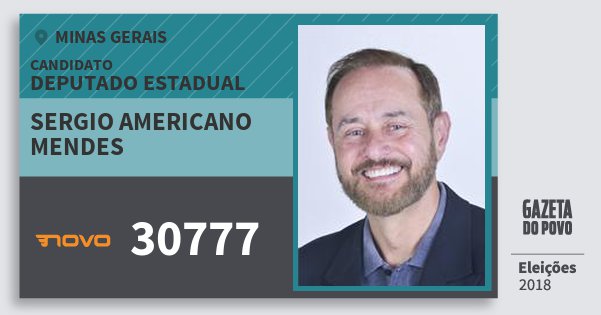 Santinho Sergio Americano Mendes 30777 (NOVO) Deputado Estadual | Minas Gerais | Eleições 2018 Santinho Sergio Americano Mendes 30777 (NOVO) Deputado Estadual | Minas Gerais | Eleições 2018