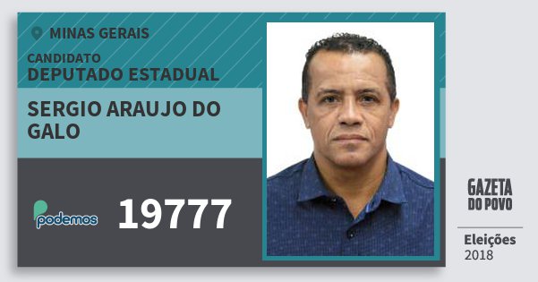 Santinho Sergio Araujo do Galo 19777 (PODE) Deputado Estadual | Minas Gerais | Eleições 2018 Santinho Sergio Araujo do Galo 19777 (PODE) Deputado Estadual | Minas Gerais | Eleições 2018