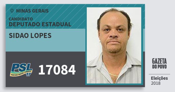 Santinho Sidao Lopes 17084 (PSL) Deputado Estadual | Minas Gerais | Eleições 2018 Santinho Sidao Lopes 17084 (PSL) Deputado Estadual | Minas Gerais | Eleições 2018