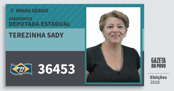 Santinho Terezinha Sady 36453 (PTC) Deputada Estadual | Minas Gerais | Eleições 2018 Santinho Terezinha Sady 36453 (PTC) Deputada Estadual | Minas Gerais | Eleições 2018