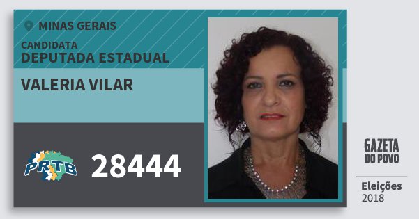 Santinho Valeria Vilar 28444 (PRTB) Deputada Estadual | Minas Gerais | Eleições 2018 Santinho Valeria Vilar 28444 (PRTB) Deputada Estadual | Minas Gerais | Eleições 2018
