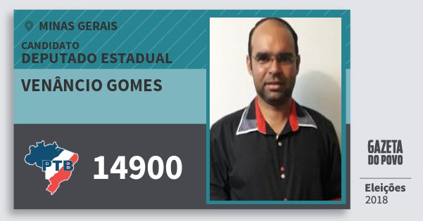 Santinho Venâncio Gomes 14900 (PTB) Deputado Estadual | Minas Gerais | Eleições 2018 Santinho Venâncio Gomes 14900 (PTB) Deputado Estadual | Minas Gerais | Eleições 2018