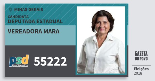Santinho Vereadora Mara 55222 (PSD) Deputada Estadual | Minas Gerais | Eleições 2018 Santinho Vereadora Mara 55222 (PSD) Deputada Estadual | Minas Gerais | Eleições 2018