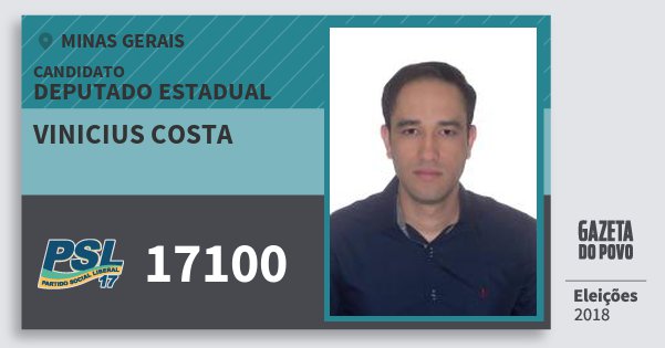 Santinho Vinicius Costa 17100 (PSL) Deputado Estadual | Minas Gerais | Eleições 2018 Santinho Vinicius Costa 17100 (PSL) Deputado Estadual | Minas Gerais | Eleições 2018