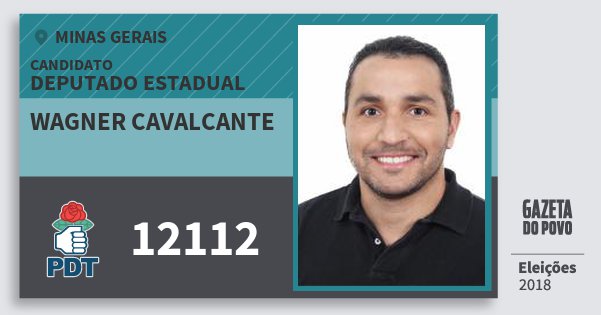Santinho Wagner Cavalcante 12112 (PDT) Deputado Estadual | Minas Gerais | Eleições 2018 Santinho Wagner Cavalcante 12112 (PDT) Deputado Estadual | Minas Gerais | Eleições 2018