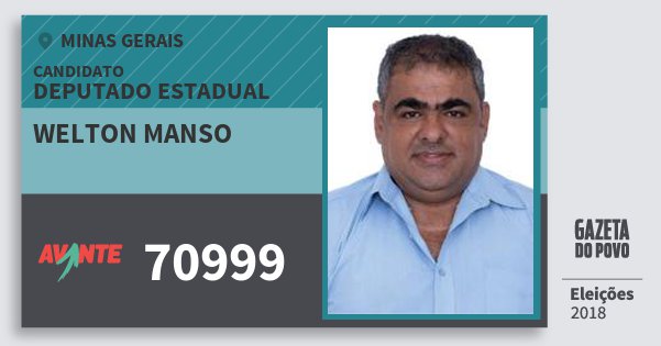 Santinho Welton Manso 70999 (AVANTE) Deputado Estadual | Minas Gerais | Eleições 2018 Santinho Welton Manso 70999 (AVANTE) Deputado Estadual | Minas Gerais | Eleições 2018