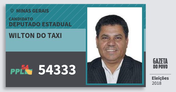 Santinho Wilton do Taxi 54333 (PPL) Deputado Estadual | Minas Gerais | Eleições 2018 Santinho Wilton do Taxi 54333 (PPL) Deputado Estadual | Minas Gerais | Eleições 2018