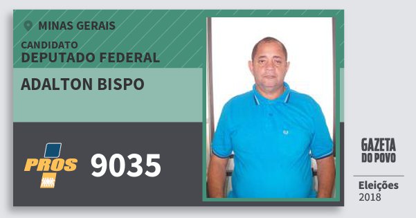 Santinho Adalton Bispo 9035 (PROS) Deputado Federal | Minas Gerais | Eleições 2018 Santinho Adalton Bispo 9035 (PROS) Deputado Federal | Minas Gerais | Eleições 2018