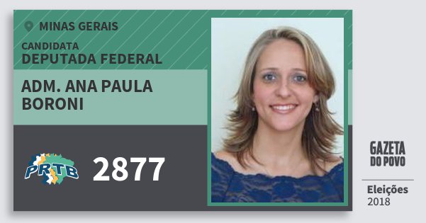 Santinho Adm. Ana Paula Boroni 2877 (PRTB) Deputada Federal | Minas Gerais | Eleições 2018 Santinho Adm. Ana Paula Boroni 2877 (PRTB) Deputada Federal | Minas Gerais | Eleições 2018