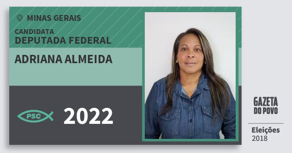 Santinho Adriana Almeida 2022 (PSC) Deputada Federal | Minas Gerais | Eleições 2018 Santinho Adriana Almeida 2022 (PSC) Deputada Federal | Minas Gerais | Eleições 2018