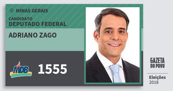 Santinho Adriano Zago 1555 (MDB) Deputado Federal | Minas Gerais | Eleições 2018 Santinho Adriano Zago 1555 (MDB) Deputado Federal | Minas Gerais | Eleições 2018