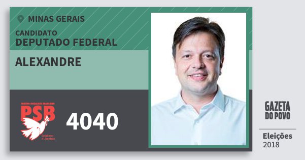 Santinho Alexandre 4040 (PSB) Deputado Federal | Minas Gerais | Eleições 2018 Santinho Alexandre 4040 (PSB) Deputado Federal | Minas Gerais | Eleições 2018