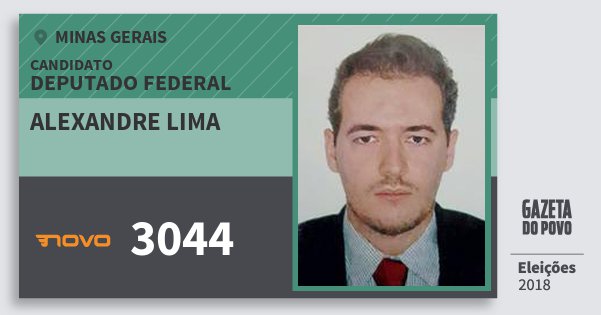 Santinho Alexandre Lima 3044 (NOVO) Deputado Federal | Minas Gerais | Eleições 2018 Santinho Alexandre Lima 3044 (NOVO) Deputado Federal | Minas Gerais | Eleições 2018