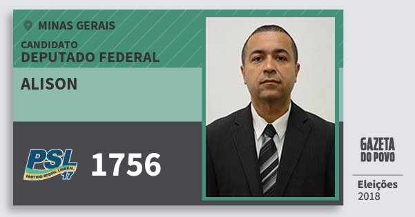 Santinho Alison 1756 (PSL) Deputado Federal | Minas Gerais | Eleições 2018 Santinho Alison 1756 (PSL) Deputado Federal | Minas Gerais | Eleições 2018
