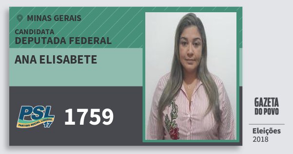 Santinho Ana Elisabete 1759 (PSL) Deputada Federal | Minas Gerais | Eleições 2018 Santinho Ana Elisabete 1759 (PSL) Deputada Federal | Minas Gerais | Eleições 2018