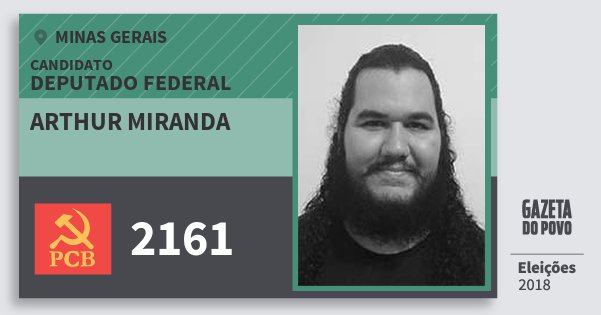 Santinho Arthur Miranda 2161 (PCB) Deputado Federal | Minas Gerais | Eleições 2018 Santinho Arthur Miranda 2161 (PCB) Deputado Federal | Minas Gerais | Eleições 2018