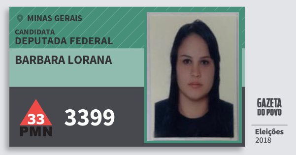 Santinho Barbara Lorana 3399 (PMN) Deputada Federal | Minas Gerais | Eleições 2018 Santinho Barbara Lorana 3399 (PMN) Deputada Federal | Minas Gerais | Eleições 2018