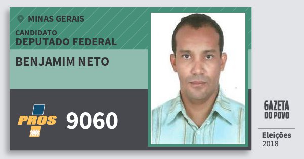 Santinho Benjamim Neto 9060 (PROS) Deputado Federal | Minas Gerais | Eleições 2018 Santinho Benjamim Neto 9060 (PROS) Deputado Federal | Minas Gerais | Eleições 2018