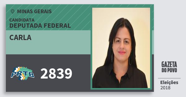 Santinho Carla 2839 (PRTB) Deputada Federal | Minas Gerais | Eleições 2018 Santinho Carla 2839 (PRTB) Deputada Federal | Minas Gerais | Eleições 2018