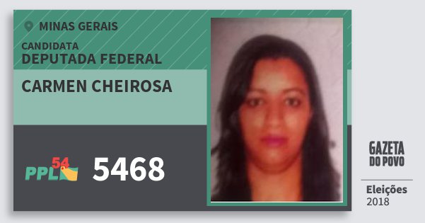 Santinho Carmen Cheirosa 5468 (PPL) Deputada Federal | Minas Gerais | Eleições 2018 Santinho Carmen Cheirosa 5468 (PPL) Deputada Federal | Minas Gerais | Eleições 2018
