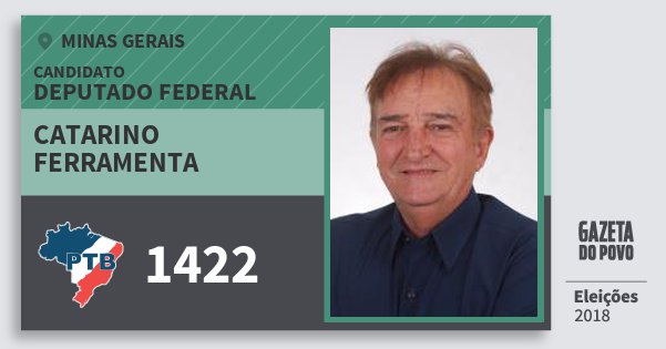 Santinho Catarino Ferramenta 1422 (PTB) Deputado Federal | Minas Gerais | Eleições 2018 Santinho Catarino Ferramenta 1422 (PTB) Deputado Federal | Minas Gerais | Eleições 2018