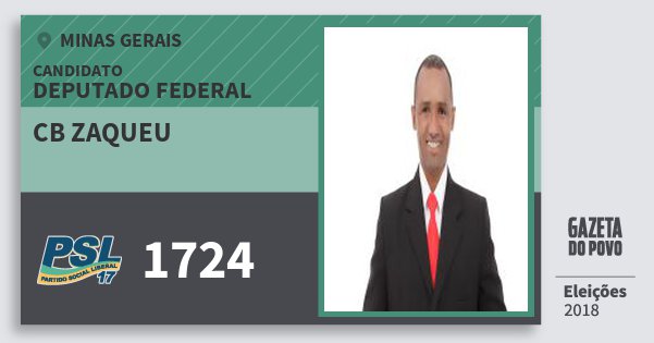 Santinho Cb Zaqueu 1724 (PSL) Deputado Federal | Minas Gerais | Eleições 2018 Santinho Cb Zaqueu 1724 (PSL) Deputado Federal | Minas Gerais | Eleições 2018