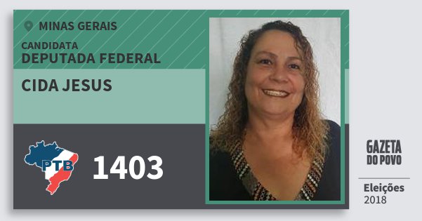 Santinho Cida Jesus 1403 (PTB) Deputada Federal | Minas Gerais | Eleições 2018 Santinho Cida Jesus 1403 (PTB) Deputada Federal | Minas Gerais | Eleições 2018