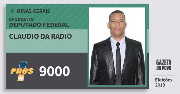 Santinho Claudio da Radio 9000 (PROS) Deputado Federal | Minas Gerais | Eleições 2018 Santinho Claudio da Radio 9000 (PROS) Deputado Federal | Minas Gerais | Eleições 2018