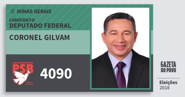 Santinho Coronel Gilvam 4090 (PSB) Deputado Federal | Minas Gerais | Eleições 2018 Santinho Coronel Gilvam 4090 (PSB) Deputado Federal | Minas Gerais | Eleições 2018
