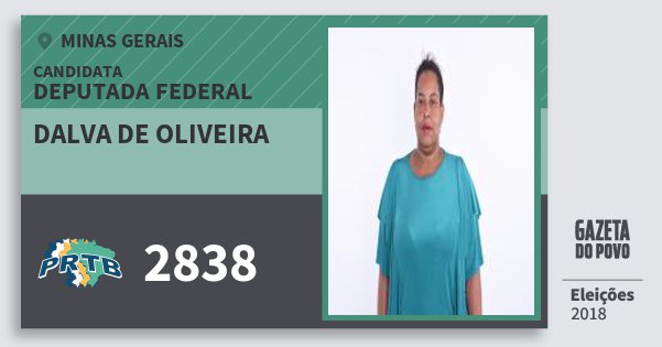 Santinho Dalva de Oliveira 2838 (PRTB) Deputada Federal | Minas Gerais | Eleições 2018 Santinho Dalva de Oliveira 2838 (PRTB) Deputada Federal | Minas Gerais | Eleições 2018