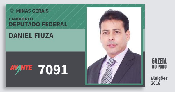 Santinho Daniel Fiuza 7091 (AVANTE) Deputado Federal | Minas Gerais | Eleições 2018 Santinho Daniel Fiuza 7091 (AVANTE) Deputado Federal | Minas Gerais | Eleições 2018