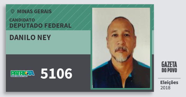 Santinho Danilo Ney 5106 (PATRI) Deputado Federal | Minas Gerais | Eleições 2018 Santinho Danilo Ney 5106 (PATRI) Deputado Federal | Minas Gerais | Eleições 2018