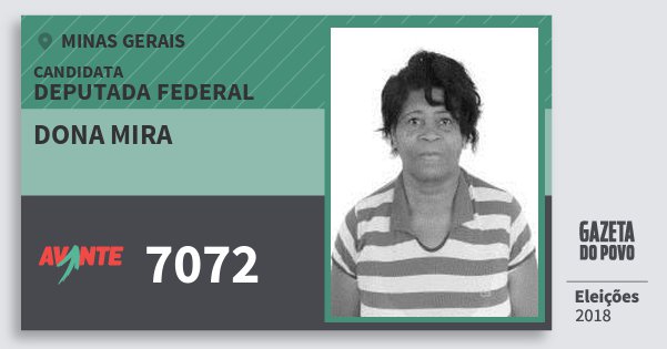 Santinho Dona Mira 7072 (AVANTE) Deputada Federal | Minas Gerais | Eleições 2018 Santinho Dona Mira 7072 (AVANTE) Deputada Federal | Minas Gerais | Eleições 2018