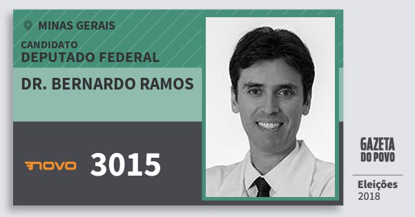 Santinho Dr. Bernardo Ramos 3015 (NOVO) Deputado Federal | Minas Gerais | Eleições 2018 Santinho Dr. Bernardo Ramos 3015 (NOVO) Deputado Federal | Minas Gerais | Eleições 2018