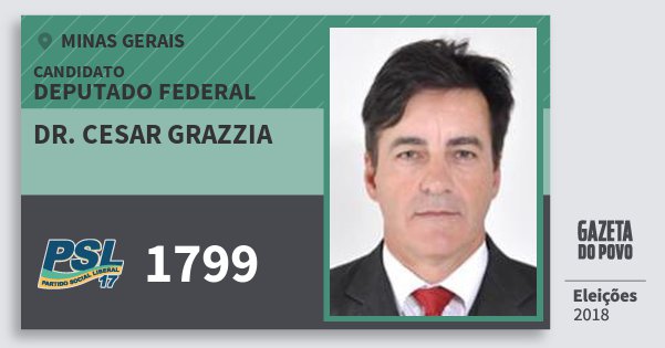 Santinho Dr. Cesar Grazzia 1799 (PSL) Deputado Federal | Minas Gerais | Eleições 2018 Santinho Dr. Cesar Grazzia 1799 (PSL) Deputado Federal | Minas Gerais | Eleições 2018