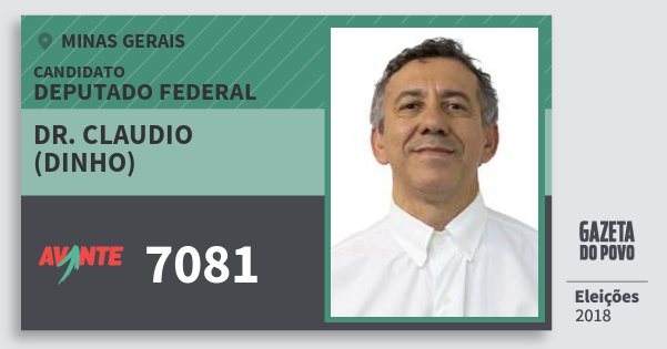 Santinho Dr. Claudio (Dinho) 7081 (AVANTE) Deputado Federal | Minas Gerais | Eleições 2018 Santinho Dr. Claudio (Dinho) 7081 (AVANTE) Deputado Federal | Minas Gerais | Eleições 2018