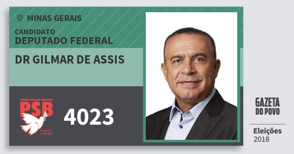 Santinho Dr Gilmar de Assis 4023 (PSB) Deputado Federal | Minas Gerais | Eleições 2018 Santinho Dr Gilmar de Assis 4023 (PSB) Deputado Federal | Minas Gerais | Eleições 2018