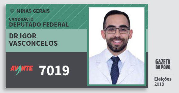Santinho Dr Igor Vasconcelos 7019 (AVANTE) Deputado Federal | Minas Gerais | Eleições 2018 Santinho Dr Igor Vasconcelos 7019 (AVANTE) Deputado Federal | Minas Gerais | Eleições 2018