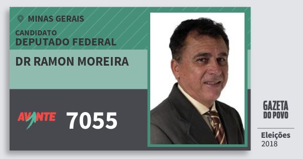 Santinho Dr Ramon Moreira 7055 (AVANTE) Deputado Federal | Minas Gerais | Eleições 2018 Santinho Dr Ramon Moreira 7055 (AVANTE) Deputado Federal | Minas Gerais | Eleições 2018