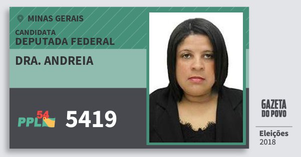 Santinho Dra. Andreia 5419 (PPL) Deputada Federal | Minas Gerais | Eleições 2018 Santinho Dra. Andreia 5419 (PPL) Deputada Federal | Minas Gerais | Eleições 2018