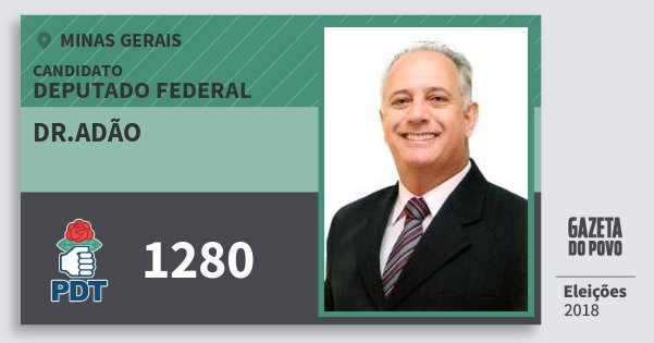Santinho Dr.adão 1280 (PDT) Deputado Federal | Minas Gerais | Eleições 2018 Santinho Dr.adão 1280 (PDT) Deputado Federal | Minas Gerais | Eleições 2018