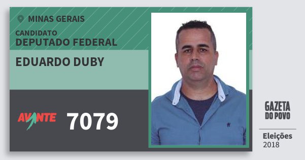 Santinho Eduardo Duby 7079 (AVANTE) Deputado Federal | Minas Gerais | Eleições 2018 Santinho Eduardo Duby 7079 (AVANTE) Deputado Federal | Minas Gerais | Eleições 2018