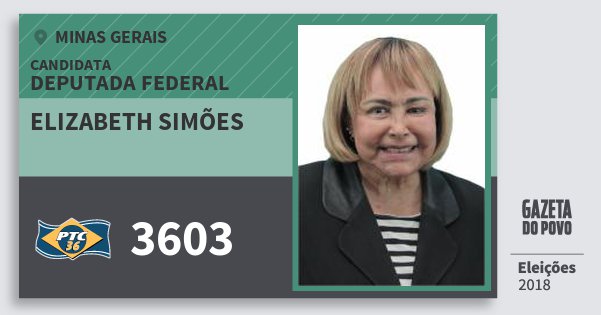 Santinho Elizabeth Simões 3603 (PTC) Deputada Federal | Minas Gerais | Eleições 2018 Santinho Elizabeth Simões 3603 (PTC) Deputada Federal | Minas Gerais | Eleições 2018