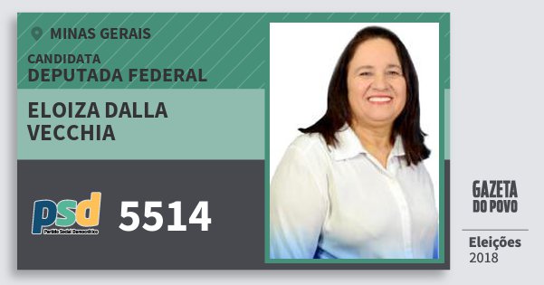 Santinho Eloiza dalla Vecchia 5514 (PSD) Deputada Federal | Minas Gerais | Eleições 2018 Santinho Eloiza dalla Vecchia 5514 (PSD) Deputada Federal | Minas Gerais | Eleições 2018